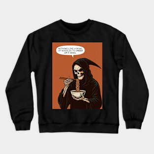 Grim Reaper bowl of noodles cheer up soul Crewneck Sweatshirt